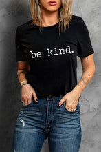 Load image into Gallery viewer, Black be kind Letter Print Round Neck Casual T Shirt
